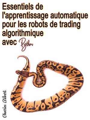 cover image of Essentiels de l'apprentissage automatique pour les robots de trading algorithmique avec Python